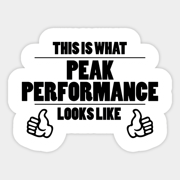 This is what peak performance looks like Sticker by PaletteDesigns